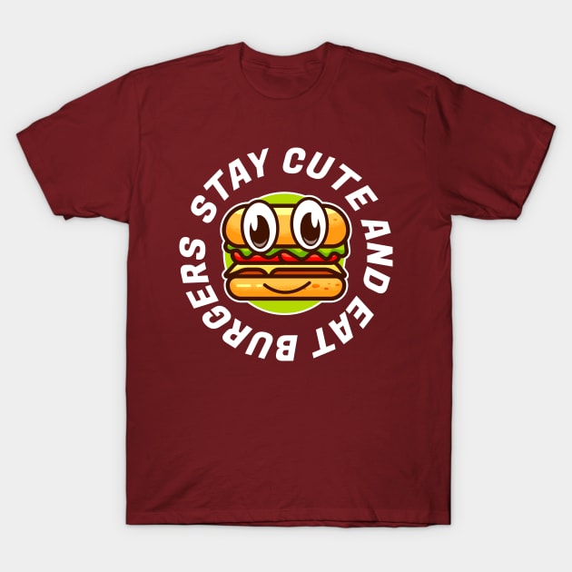 Stay cute and eat burger T-Shirt by Matadesain merch